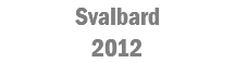 Svalbard
2012